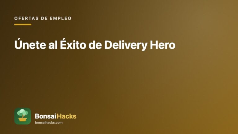 Únete al Éxito de Delivery Hero – BonsaiHacks