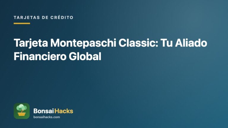 Tarjeta Montepaschi Classic: Tu Aliado Financiero Global – BonsaiHacks