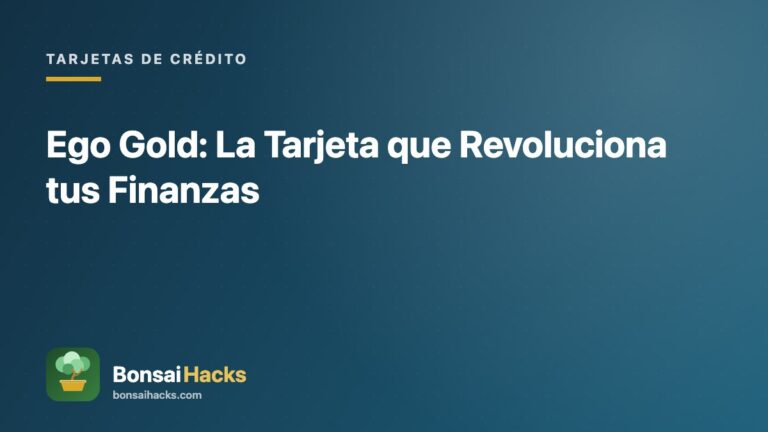 Ego Gold: La Tarjeta que Revoluciona tus Finanzas – BonsaiHacks