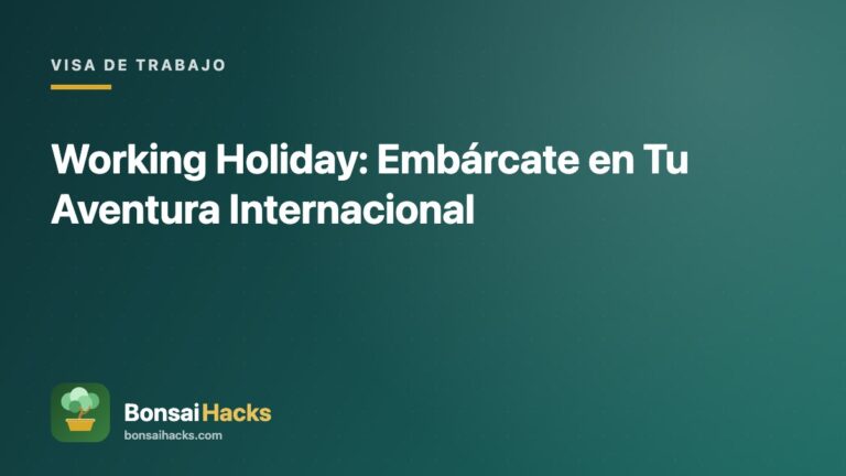 Working Holiday: Embárcate en Tu Aventura Internacional – BonsaiHacks
