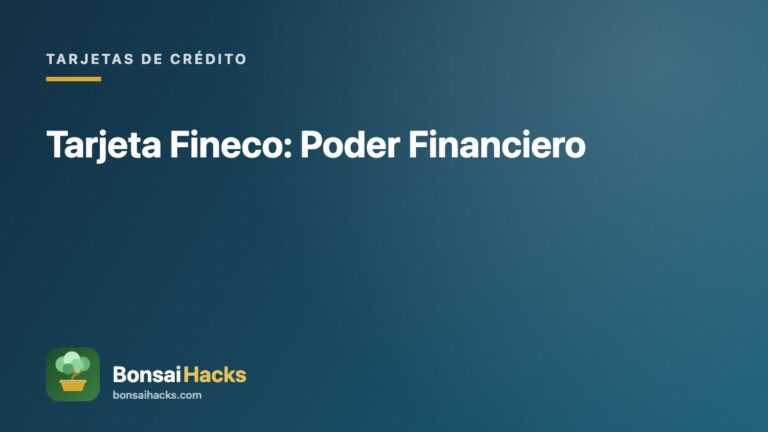 Tarjeta Fineco: Poder Financiero – BonsaiHacks