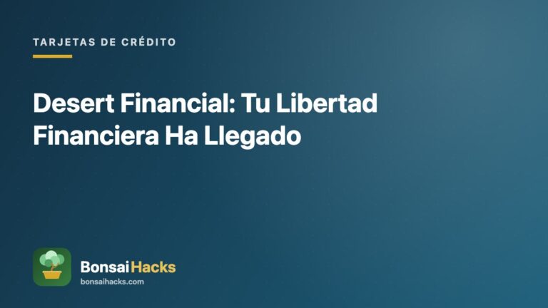 Desert Financial: Tu Libertad Financiera Ha Llegado – BonsaiHacks