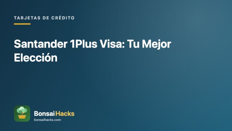 Santander 1Plus Visa: Tu Mejor Elección – BonsaiHacks