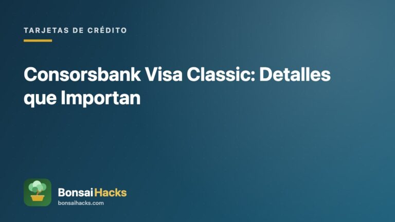 Consorsbank Visa Classic: Detalles que Importan – BonsaiHacks
