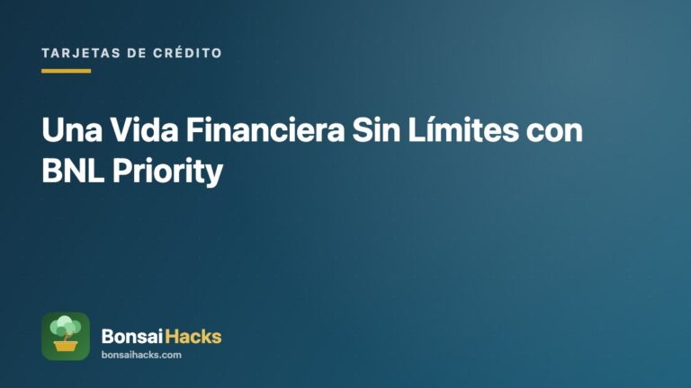 Una Vida Financiera Sin Límites con BNL Priority – BonsaiHacks