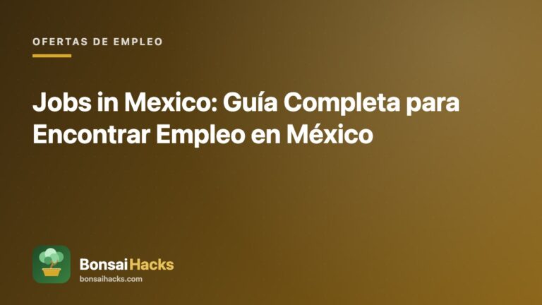 Jobs in Mexico: Guía Completa para Encontrar Empleo en México – BonsaiHacks