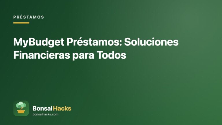 MyBudget Préstamos: Soluciones Financieras para Todos – BonsaiHacks