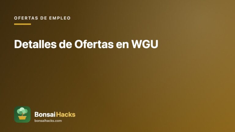Detalles de Ofertas en WGU – BonsaiHacks