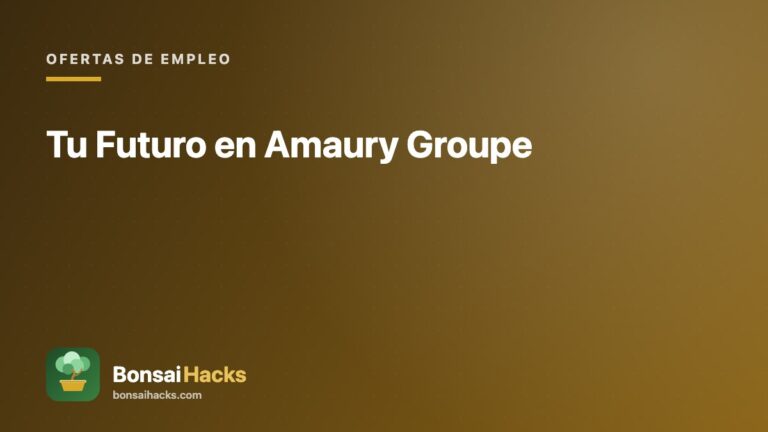Tu Futuro en Amaury Groupe – BonsaiHacks