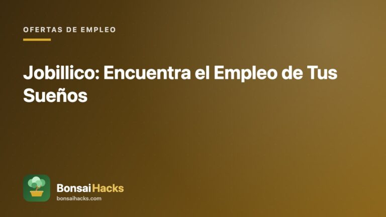 Jobillico: Encuentra el Empleo de Tus Sueños – BonsaiHacks
