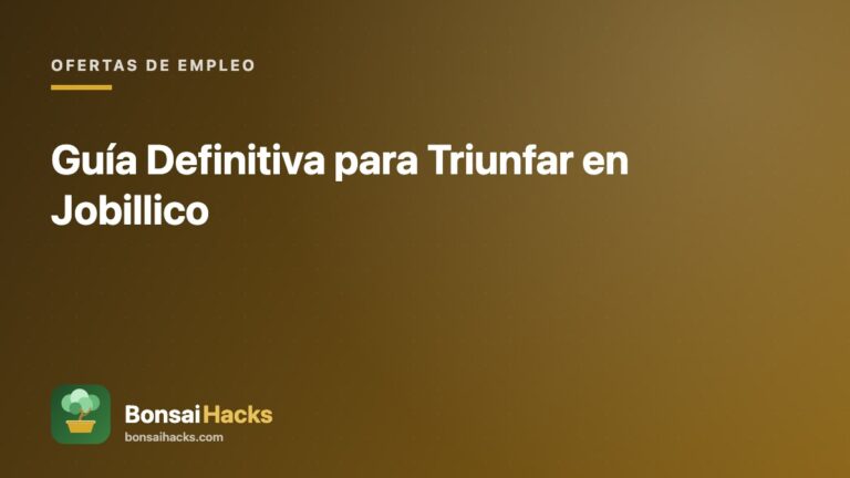 Guía Definitiva para Triunfar en Jobillico – BonsaiHacks