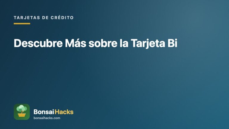 Descubre Más sobre la Tarjeta Bi – BonsaiHacks